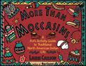 More Than Moccasins: A Kid's Activity Guide to Traditional North American Indian Life