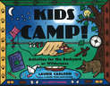 Kids Camp!: Activities for the Backyard or Wilderness