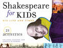 Shakespeare for Kids: His Life and Times, 21 Activities