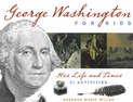 George Washington for Kids: His Life and Times with 21 Activities