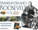 Franklin Delano Roosevelt for Kids: His Life and Times with 21 Activities