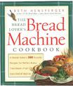 The Bread Lover's Bread Machine Cookbook: A Master Baker's 300 Favorite Recipes for Perfect-Every-Time Bread-From Every Kind of