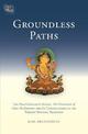 Groundless Paths: The Prajnaparamita Sutras, The Ornament of Clear Realization, and Its Commentaries in the Tibetan Nyingma Trad