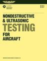 Nondestructive and Ultrasonic Testing for Aircraft: FAA Advisory Circulars 43-3, 43-7