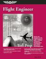 Flight Engineer Test Prep: Study and Prepare for the Flight Engineer: Basic, Turbojet, Turboprop, Reciprocating and Add-on Ratin