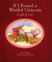 If I Found a Wistful Unicorn (Gift Edition): A Gift of Love