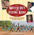 Watch Out for Flying Kids: How Two Circuses, Two Countries, and Nine Kids Confront Conflict and Build Community