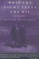 What the Night Tells the Day: A Novel