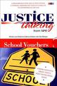 Justice Talking School Vouchers: Leading Advocates Debate Today's Most Controversial Issues