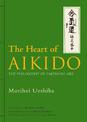 Heart Of Aikido, The: The Philosophy Of Takemusu Aiki