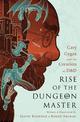 Rise of the Dungeon Master (Illustrated Edition): Gary Gygax and the Creation of D&D