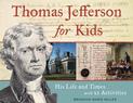 Thomas Jefferson for Kids: His Life and Times with 21 Activities