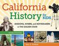 California History for Kids: Missions, Miners, and Moviemakers in the Golden State, Includes 21 Activities
