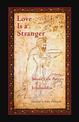 Love Is a Stranger: Selected Lyric Poetry of Jelaluddin