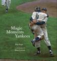 Magic Moments Yankees: Celebrating the Most Successful Franchise in Sports History
