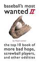 Baseball'S Most Wanted (TM) II: The Top 10 Book of More Bad Hops, Screwball Players, and Other Oddities