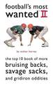 Football'S Most Wanted (TM) II: The Top 10 Book of More Bruising Backs, Savage Sacks, and Gridiron Oddities
