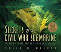 Secrets Of A Civil War Submarine Library Edition
