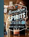 Brooklyn Spirits: Craft Distilling and Cocktails From the World's Hippest Borough