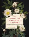 The Complete Language of Flowers: A Definitive and Illustrated History: Volume 3