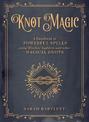 Knot Magic: A Handbook of Powerful Spells Using Witches' Ladders and other Magical Knots: Volume 4