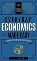 Everyday Economics Made Easy: A Quick Review of What You Forgot You Knew: Volume 3