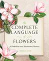 The Complete Language of Flowers: A Definitive and Illustrated History - Pocket Edition
