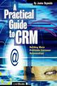 A Practical Guide to CRM: Building More Profitable Customer Relationships