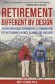 Retirement: Different by Design: Six Building Blocks Fundamentally Changing How Life After Work is Viewed, Planned For, and Live