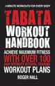 Tabata Workout Handbook: Achieve Maximum Fitness with Over 100 High Intensity Interval Training Workout Plans