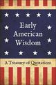 Early American Wisdom: A Treasury of Quotations