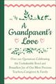 A Grandparent's Love: Over 200 Quotations Celebrating the Unshakeable Bond and Boundless Joy of Our Most Precious Teachers, Care