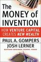 Money of Invention: How Venture Capital Creates New Wealth
