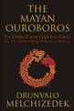 Mayan Ouroboros: The Cosmic Cycles Come Full Circle: the True Positive Mayan Prophecy is Revealed