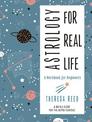 Astrology for Real Life: A Workbook for Beginners a No B.S. Guide for the Astro-Curious