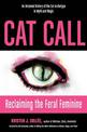 Cat Call: Reclaiming the Feral Feminine, an Untamed History of the Cat Archetype in Myth and Magic
