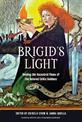 Brigid'S Light: Tending the Ancestral Flame of the Beloved Celtic Goddess