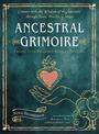 Ancestral Grimoire: Connect with the Wisdom of the Ancestors Through Tarot, Oracles, and Magic Create Your Personal Book of Shad