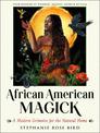 African American Magic: A Modern Grimoire for the Natural Home