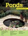 Ponds: Designing, building, improving and maintaining ponds and water features