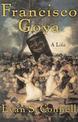 Francisco Goya: A Life