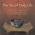 The Tao of Daily Life: The Mysteries of the Orient Revealed, the Joys of Inner Harmony Found, the Path to Enlightenment Illumina