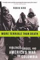 More Terrible Than Death: Drugs, Violence, and America's War in Colombia