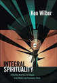 Integral Spirituality: A Startling New Role for Religion in the Modern and Postmodern World