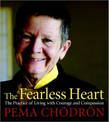 The Fearless Heart: The Practice of Living with Courage and Compassion