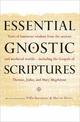 Essential Gnostic Scriptures: Texts of Luminous Wisdom from the Ancient and Medieval Worlds?Including the Gospels of Thomas, Jud