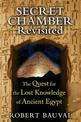 Secret Chamber Revisited: The Quest for the Lost Knowledge of Ancient Egypt