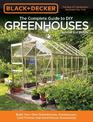 Black & Decker The Complete Guide to DIY Greenhouses, Updated 2nd Edition: Build Your Own Greenhouses, Hoophouses, Cold Frames &