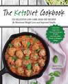 The KetoDiet Cookbook: More Than 150 Delicious Low-Carb, High-Fat Recipes for Maximum Weight Loss and Improved Health