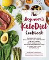 The Beginner's KetoDiet Cookbook: Over 100 Delicious Whole Food, Low-Carb Recipes for Getting in the Ketogenic Zone, Breaking Yo